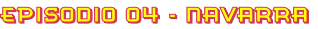 Episodio 04 - Navarra